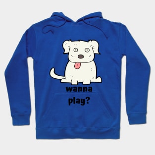 Wanna Play Dog Hoodie